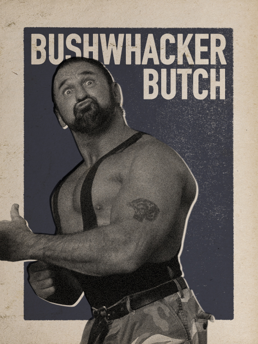 BUSHWHACKER BUTCH